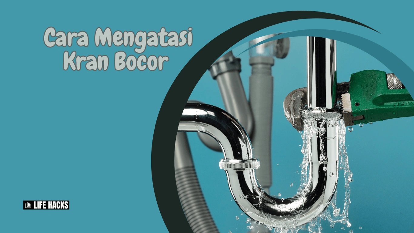 Cara Mengatasi Kran Bocor Hanya dalam 3 Menit