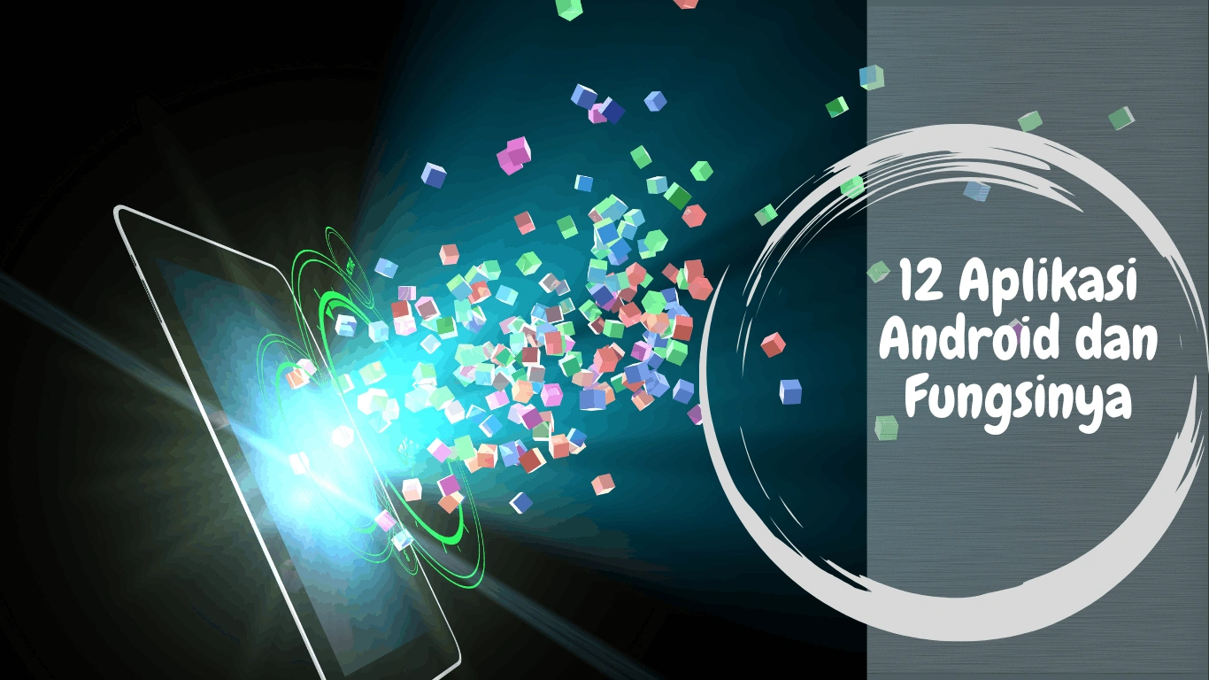 12 Aplikasi Android dan Fungsinya yang Bisa Permudah Aktivitas
